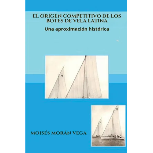 El origen competitivo de los botes de Vela Latina Una aproximación histórica