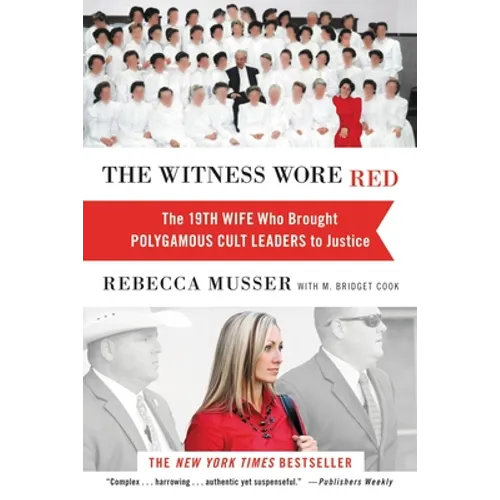 The Witness Wore Red: The 19th Wife Who Brought Polygamous Cult Leaders to Justice