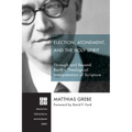 Election, Atonement, and the Holy Spirit: Through and Beyond Barth's Theological Interpretation of Scripture