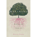 Divining, a Memoir in Trees