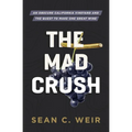 The Mad Crush: An Obscure California Vineyard and the Quest to Make One Great Wine