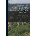 Records Of The Colony Of New Plymouth, In New England: Deeds, &c., 1620-1651. Book Of Indian Records For Their Lands