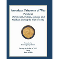 American Prisoners of War Paroled at Dartmouth, Halifax, Jamaica and Odiham during the War of 1812