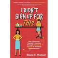 I Didn't Sign Up For This: One Classroom Teacher's Journey Through Emotional Fatigue to Personal Empowerment