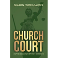 Church Court: Dispute Resolution Between Christians
