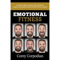 Emotional Fitness: A workout plan to master your emotions, conquer your goals, and live the life of your dreams