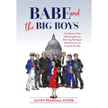 Babe and the Big Boys: One Woman's Story of Breaking Barriers, Reforming Washington State Elections, and Living Life Her Way