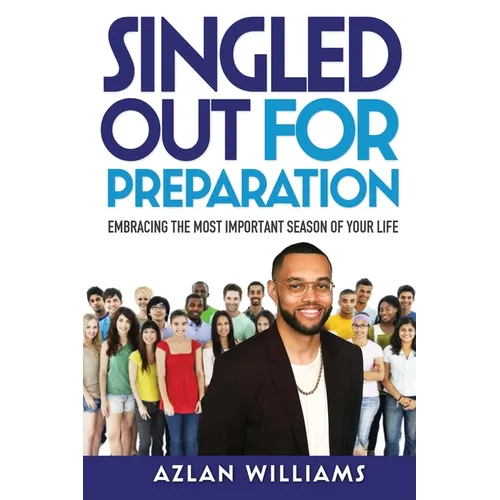Singled Out for Preparation: Embracing the Most Important Season of Your Life