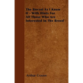 The Borzoi As I Know It - With Hints For All Those Who Are Interested In The Breed