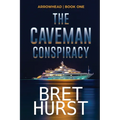 The Caveman Conspiracy: An Arrowhead Thriller