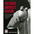 Picturing America's Pastime: Historic Photography from the Baseball Hall of Fame Archives (Baseball Pictures)