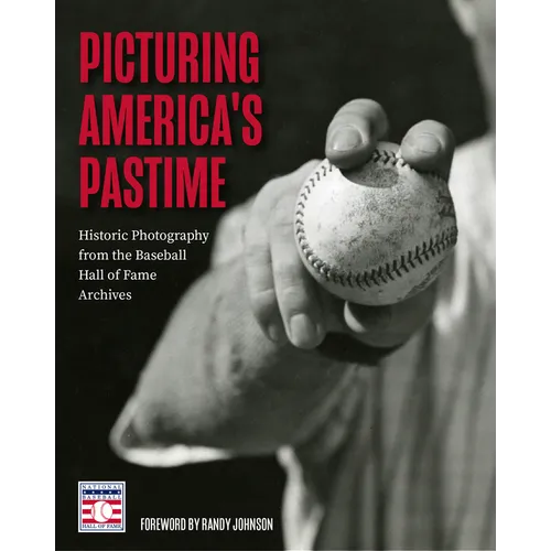 Picturing America's Pastime: Historic Photography from the Baseball Hall of Fame Archives (Baseball Pictures)