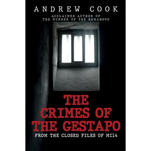 The Crimes of the Gestapo: From the Closed Files of Mi14