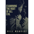 Examining The Root Of All Evil