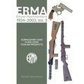 Erma: Erfurter Maschinenfabrik, 1924-2003, Vol. 3: Submachine Guns - Flare Guns