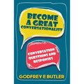 Become A Great Conversationalist: Conversation Questions and Responses