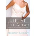 The Left at the Altar: My Story of Hope and Healing for Every Woman Who Has Felt the Heartbreak of Rejection