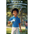 Scott's Fantastic Fencing Journey: A Kid's Guide to Fencing
