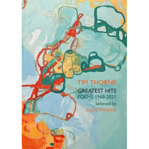 Tim Thorne - Greatest Hits: Poems 1968-2021