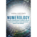 Numerology: Discover The Meaning Behind The Numbers in Your life & Their Secrets to Success, Wealth, Relationships, Fortune Telling & Happiness