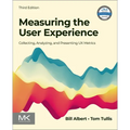 Measuring the User Experience: Collecting, Analyzing, and Presenting UX Metrics