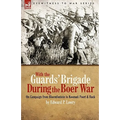 With the Guards' Brigade During the Boer War: On Campaign from Bloemfontein to Koomati Poort and Back