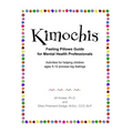 Kimochis Feeling Pillows Guide for Mental Health Professionals: Activities for helping children ages 5-12 process big feelings