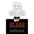 Color of Class: Poor Whites and the Paradox of Privilege