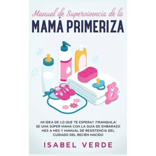 Manual de supervivencia de la mamá primeriza