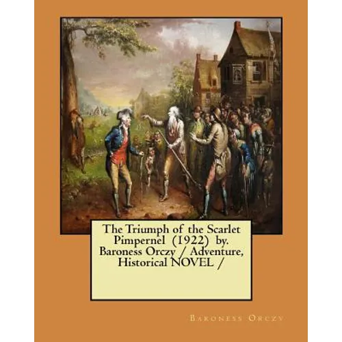 The Triumph of the Scarlet Pimpernel (1922) by. Baroness Orczy / Adventure, Historical NOVEL /