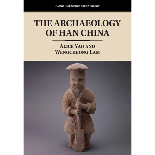 The Archaeology of Han China