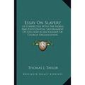 Essay On Slavery: As Connected With The Moral And Providential Government Of God And As An Element Of Church Organization