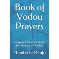 Book of Vodou Prayers: Prayers and Invocation for Service of Vodou