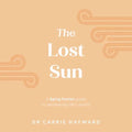 The Lost Sun: A Being Human Guide to Weathering Life's Storms