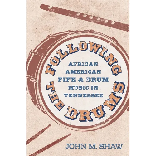 Following the Drums: African American Fife and Drum Music in Tennessee