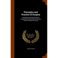 Principles and Practice of Surgery: Founded On the Most Extensive Hospital and Private Practice During a Period of Nearly Fifty Years