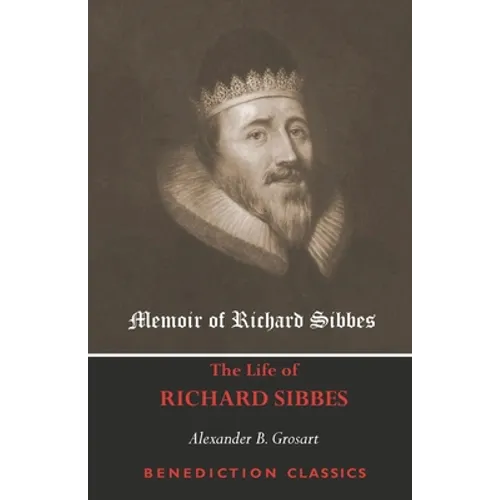 Memoir of Richard Sibbes (The Life of Richard Sibbes)