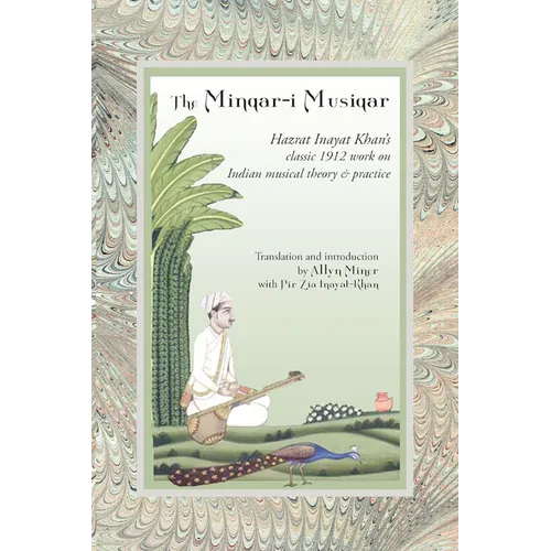 The Minqar-I Musiqar: Hazrat Inayat Khan's Classic 1912 Work on Indian Musical Theory and Practice