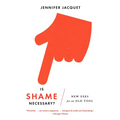Is Shame Necessary?: New Uses for an Old Tool