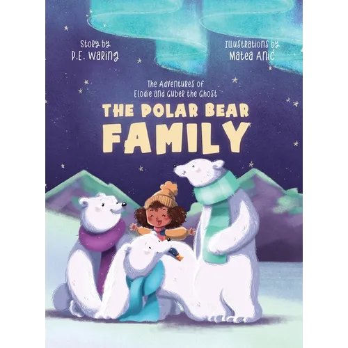 The Polar Bear Family: The Adventures of Elodie and Guber the Ghost