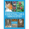Monographs of Rare and Exotic Essential Oils and Absolutes: Exploring the Past to Discover the Future of Medicine