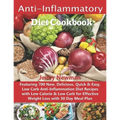 Anti-Inflammatory Diet Cookbook: Featuring 700 New, Delicious, Quick & Easy, Low Carb Anti-Inflammation Diet Recipes with Low Calorie & Low Carb for E
