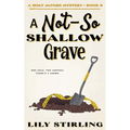 A Not So Shallow Grave