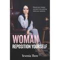 Woman, Reposition Yourself: Reveal your design and don't let anything steal your essence