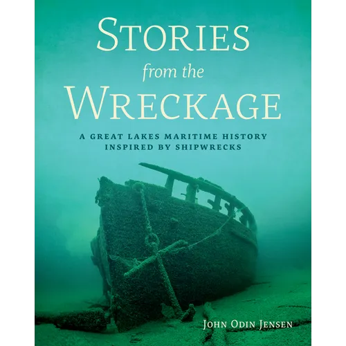 Stories from the Wreckage: A Great Lakes Maritime History Inspired by Shipwrecks