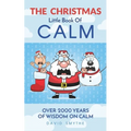 The CHRISTMAS Little Book Of CALM: Fun Christmas Gift Book of Quotations for Family, Friends & Coworkers!