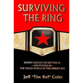 Surviving the Ring: Expert Advice for Getting in and Staying in the Tough World of Pro Wrestling