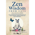 Zen Wisdom from Cats: Discover the Profound Lessons Cats Teach us Every day -- Lessons In Spirituality, Mindfulness and the Art of being Present ISBN: