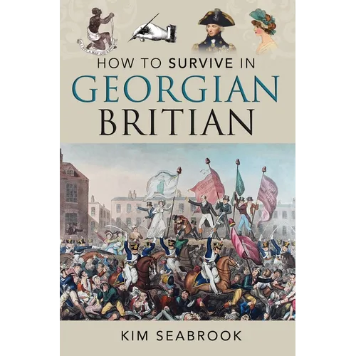 How to Survive in Georgian Britain - Hardcover