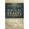 A Christian Guide to the Biblical Feasts